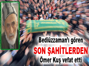 Son Şahitlerden Ömer Kuş vefat etti