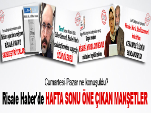 Risale Haber'de hafta sonu öne çıkan manşetler