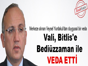 Vali, Bitlis'e Bediüzzaman ile veda etti