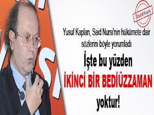 İşte bu yüzden ikinci bir Bediüzzaman yoktur!