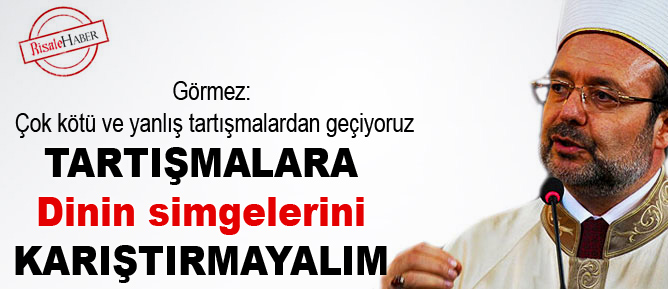 Tartışmalara dinin simgelerini karıştırmayalım