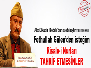 Gülen’den isteğim Risale-i Nurları tahrif etmesinler