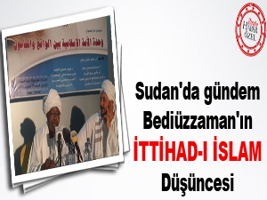 Sudan'da gündem: Bediüzzaman'ın İttihad-ı İslam düşüncesi
