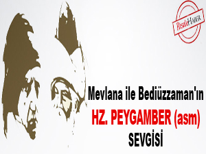 Mevlana ile Bediüzzaman'ın Peygamber (asm) sevgisi
