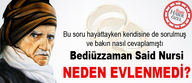 Said Nursi neden evlenmedi?