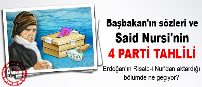 Başbakan'ın sözleri ve Said Nursi'nin dört parti tahlili
