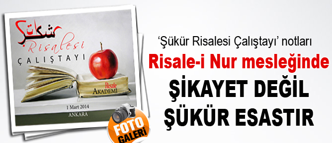 Risale-i Nur mesleğinde şikayet değil şükür esastır