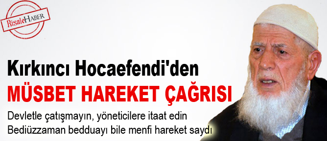 Kırkıncı Hocaefendi'den Müsbet Hareket çağrısı