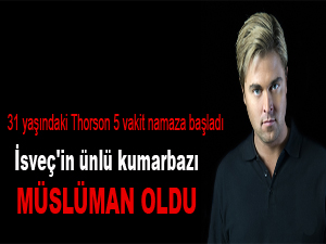 İsveç'in ünlü kumarbazı Müslüman oldu