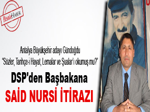 DSP'den Başbakana Said Nursi itirazı