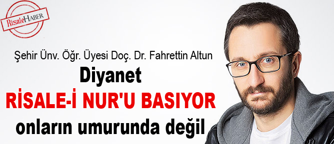 Diyanet Risale-i Nur'u basıyor onların umurunda değil