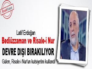 Bediüzzaman ve Risale-i Nur devre dışı bırakılıyor