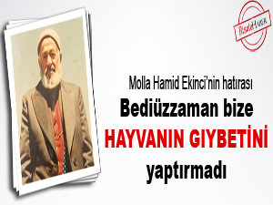 Bediüzzaman bize hayvanın gıybetini yaptırmadı