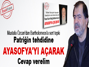 Patriğin tehdidine Ayasofya'yı açarak cevap verelim