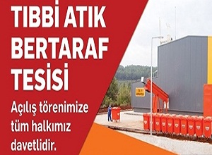 Büyükşehir Tıbbi Atık Bertaraf Tesisi Açılıyor