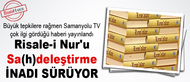 Risale-i Nur'u sadeleştirme inadı sürüyor