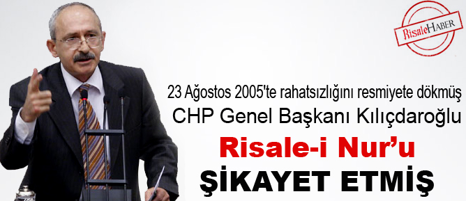 Kılıçdaroğlu, Risale-i Nur'u şikayet etmiş