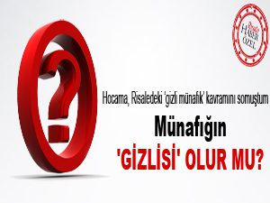 Münafığın 'gizlisi' olur mu?