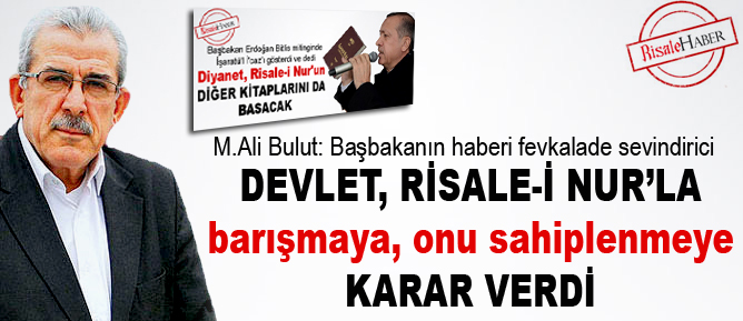 Devlet, Risale-i Nur’la barışmaya, onu sahiplenmeye karar verdi