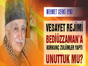 Vesayet rejimi Bediüzzaman’a korkunç zulümler yaptı unuttuk mu?