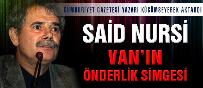 Said Nursi Van'ın önderlik simgesi