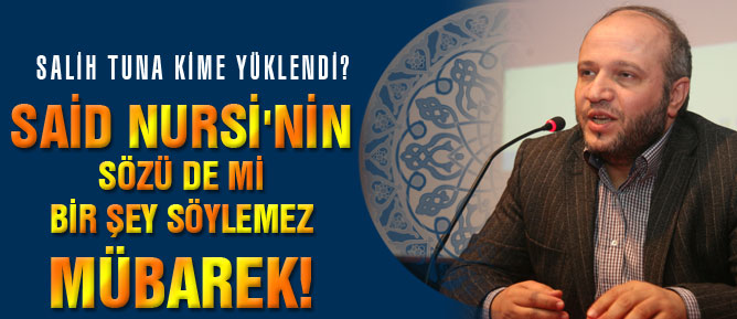 Said Nursi'nin sözü de mi bir şey söylemez mübarek!