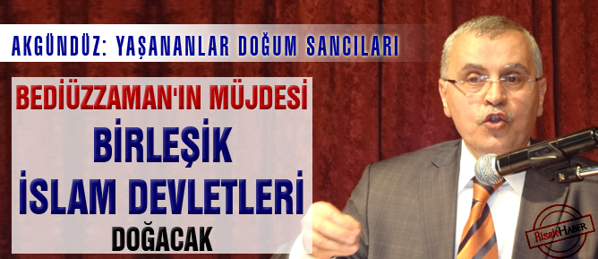Bediüzzaman'ın müjdesi, Birleşik İslam devletleri doğacak