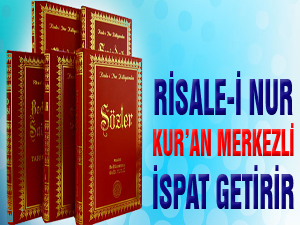 Risale-i Nur Kur’an merkezli ispat getirir