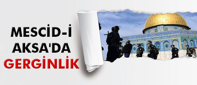 Mescid-i Aksa'da gerginlik