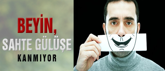 Beyin, sahte gülüşe kanmıyor