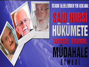 Said Nursi hükümete tavsiyede bulundu, müdahale etmedi