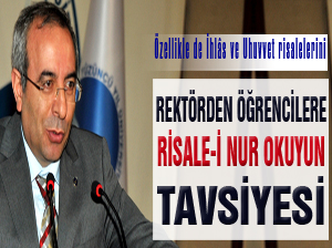 Rektörden öğrencilere Risale-i Nur okuyun tavsiyesi