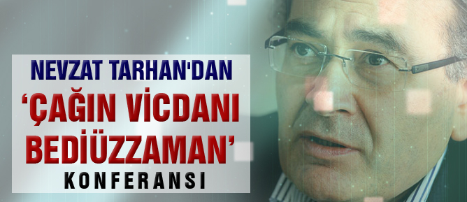 Nevzat Tarhan’dan ‘Çağın vicdanı Bediüzzaman’ konferansı