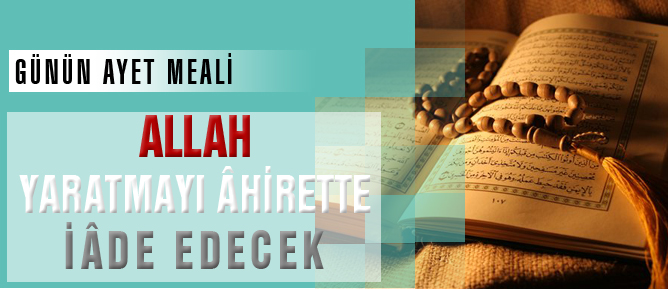 Allah yaratmayı âhirette iâde edecek