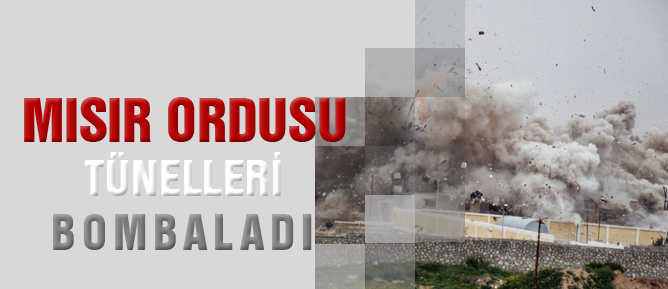 Mısır ordusu tünelleri bombaladı
