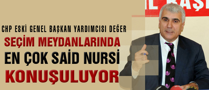 Seçim meydanlarında en çok Said Nursi konuşuluyor