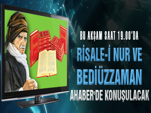 Risale-i Nur ve Bediüzzaman AHaber'de konuşulacak