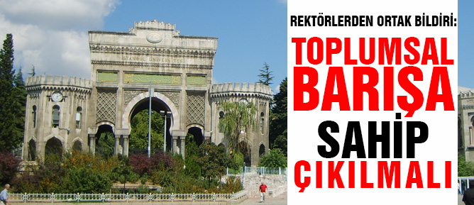 Rektörlerden ortak bildiri: "toplumsal barışa sahip çıkılmalı"