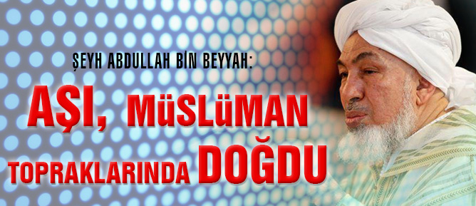 ‘Aşı, Müslüman topraklarında doğdu’