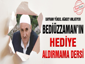 Bediüzzaman’ın hediye aldırmama dersi