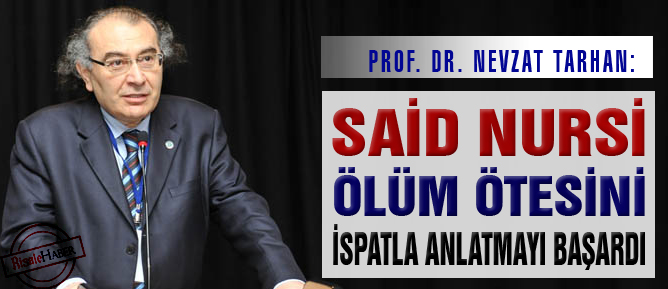 Said Nursi, ölüm ötesini ispatla aktarmayı başardı