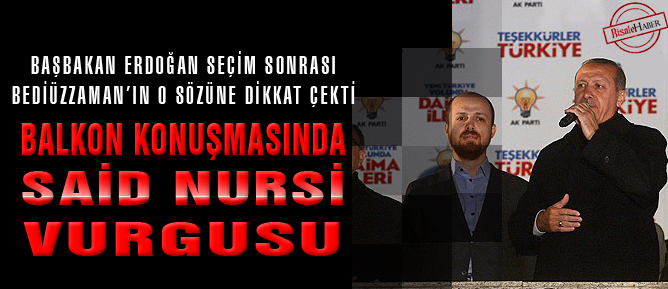 Erdoğan'ın balkon konuşmasında Said Nursi vurgusu