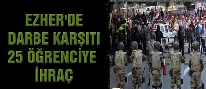 Ezher'de darbe karşıtı 25 öğrenciye ihraç