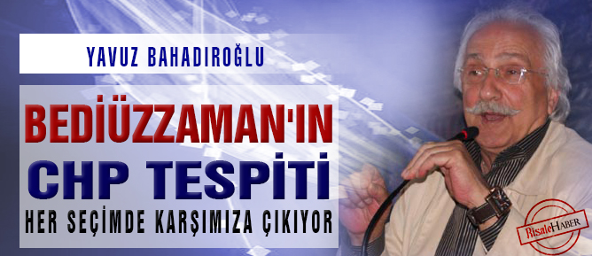 Bediüzzaman'ın CHP tespiti her seçimde karşımıza çıkıyor