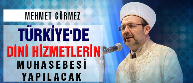 Türkiye'de din hizmetlerinin muhasebesi yapılacak
