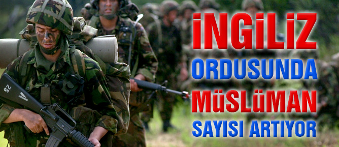 İngiliz Ordusunda Müslüman sayısı artıyor