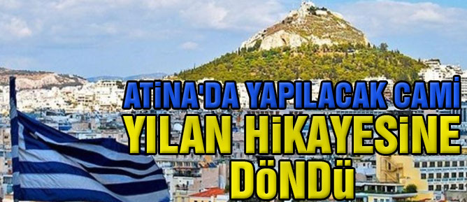 Atina'da yapılacak cami yılan hikayesine döndü