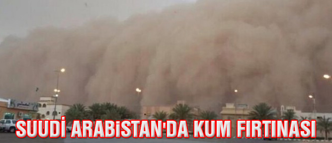 Suudi Arabistan'da kum fırtınası