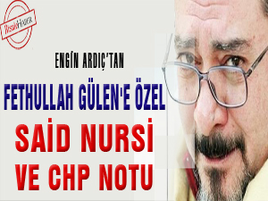Fethullah Gülen'e özel, Said Nursi ve CHP notu