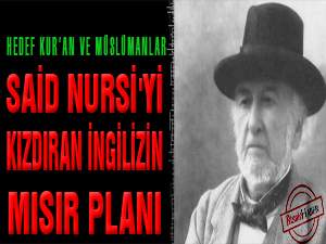 Said Nursi'yi kızdıran İngilizin Mısır planı